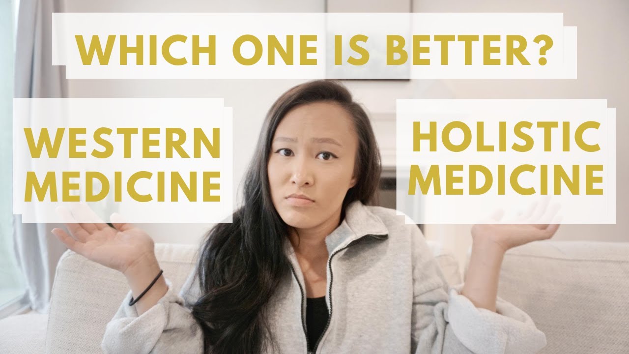 Holistic Medicine VS Western Medicine